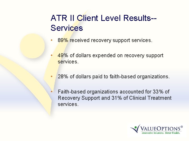 9 ATR II Client Level Results-Services • 89% received recovery support services. • 49%