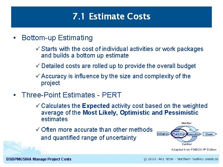 7. 1 Estimate Costs • Bottom-up Estimating ü Starts with the cost of individual