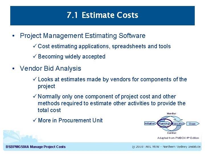 7. 1 Estimate Costs • Project Management Estimating Software ü Cost estimating applications, spreadsheets