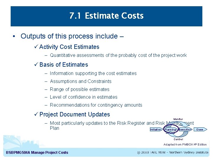 7. 1 Estimate Costs • Outputs of this process include – ü Activity Cost