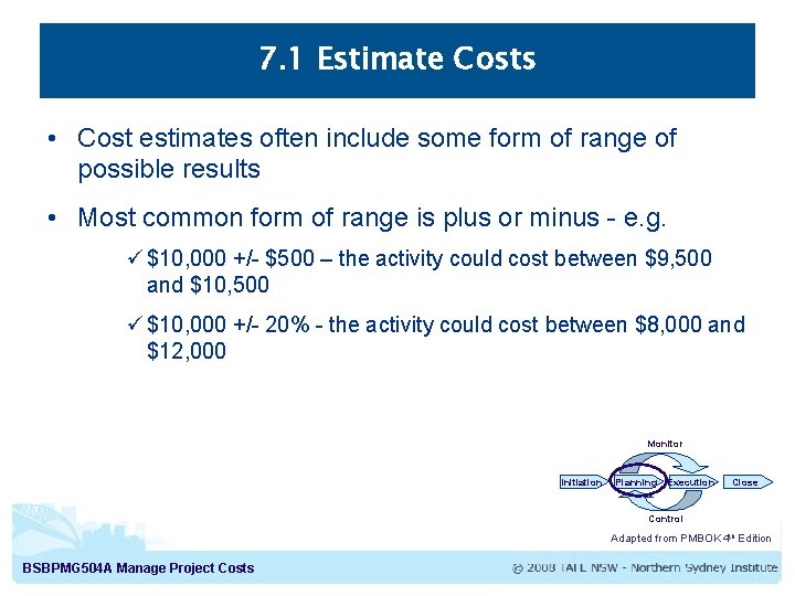 7. 1 Estimate Costs • Cost estimates often include some form of range of 7. 1 Estimate Costs • Cost estimates often include some form of range of