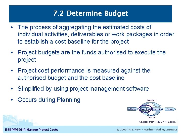 7. 2 Determine Budget • The process of aggregating the estimated costs of individual