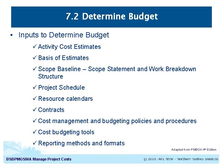 7. 2 Determine Budget • Inputs to Determine Budget ü Activity Cost Estimates ü