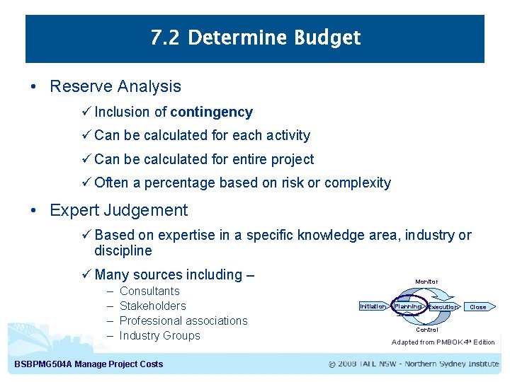 7. 2 Determine Budget • Reserve Analysis ü Inclusion of contingency ü Can be