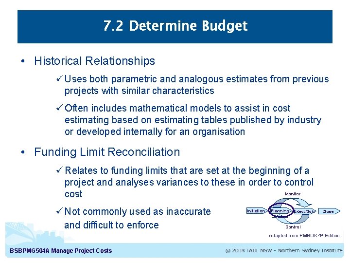7. 2 Determine Budget • Historical Relationships ü Uses both parametric and analogous estimates