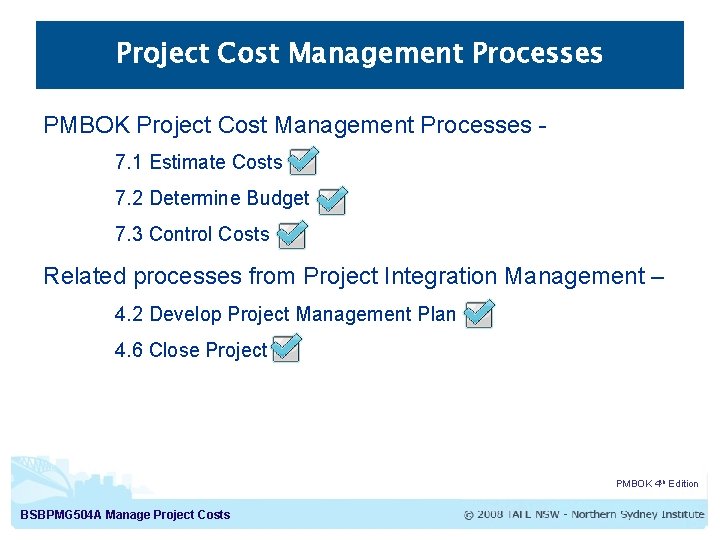 Project Cost Management Processes PMBOK Project Cost Management Processes 7. 1 Estimate Costs 7.