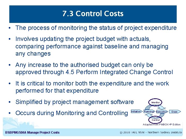7. 3 Control Costs • The process of monitoring the status of project expenditure