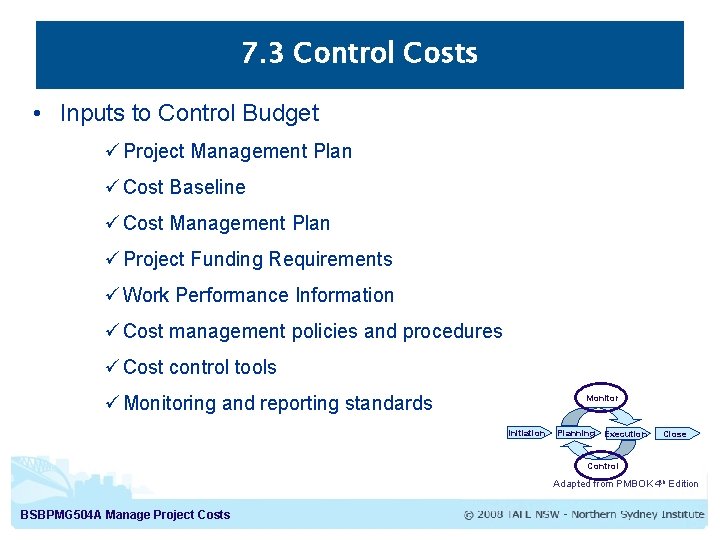 7. 3 Control Costs • Inputs to Control Budget ü Project Management Plan ü