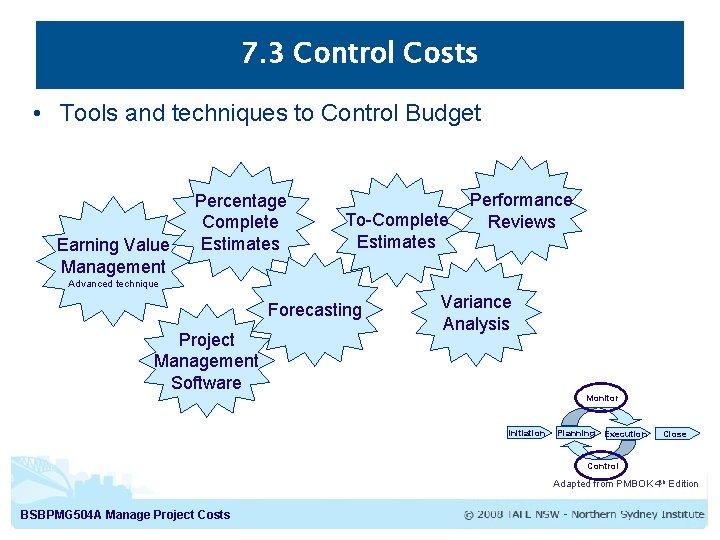 7. 3 Control Costs • Tools and techniques to Control Budget Earning Value Management