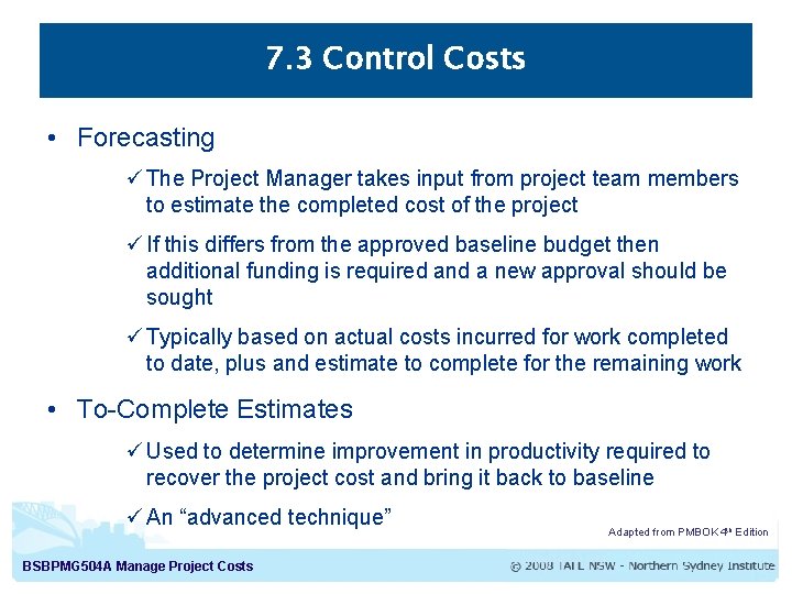 7. 3 Control Costs • Forecasting ü The Project Manager takes input from project