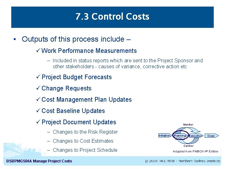 7. 3 Control Costs • Outputs of this process include – ü Work Performance