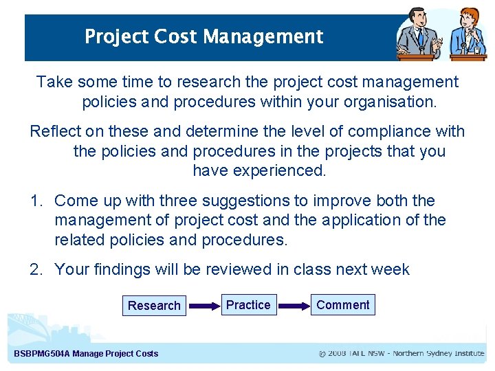 Project Cost Management Take some time to research the project cost management policies and