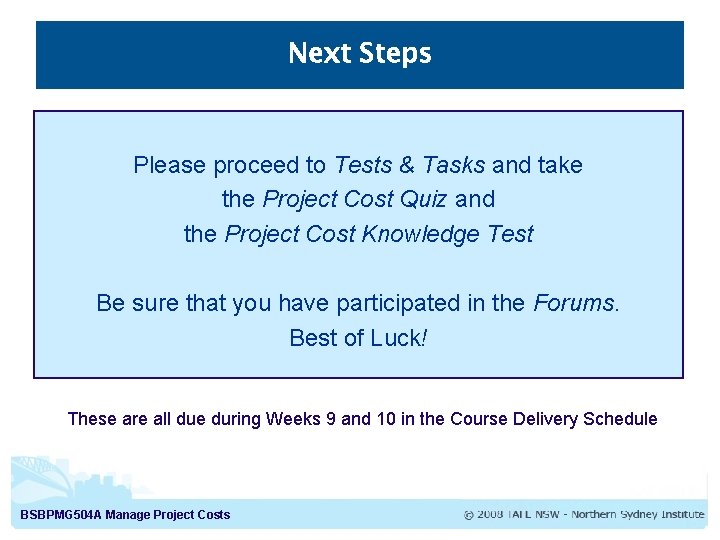 Next Steps Please proceed to Tests & Tasks and take the Project Cost Quiz