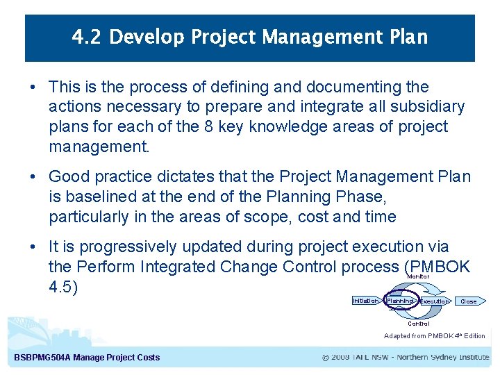 4. 2 Develop Project Management Plan • This is the process of defining and