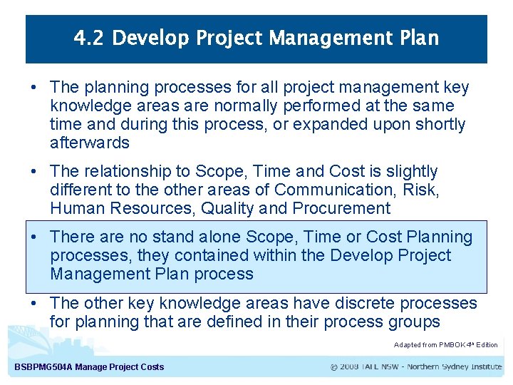 4. 2 Develop Project Management Plan • The planning processes for all project management