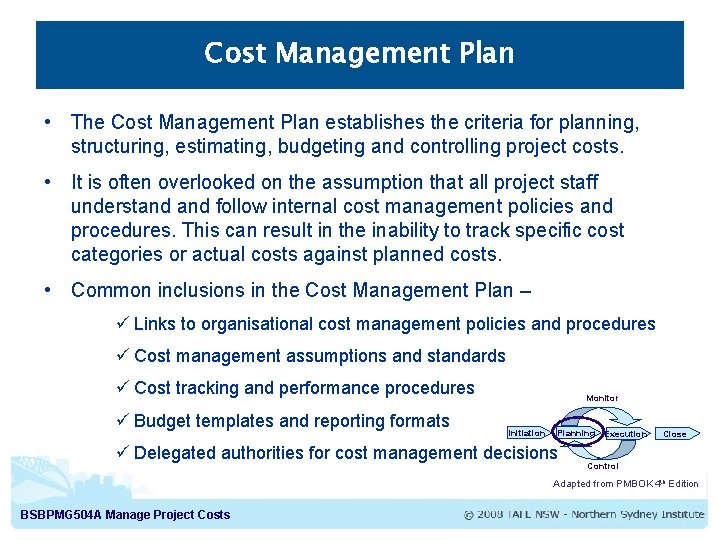 Cost Management Plan • The Cost Management Plan establishes the criteria for planning, structuring,