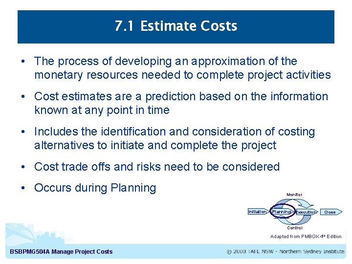 7. 1 Estimate Costs • The process of developing an approximation of the monetary
