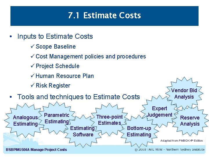 7. 1 Estimate Costs • Inputs to Estimate Costs ü Scope Baseline ü Cost