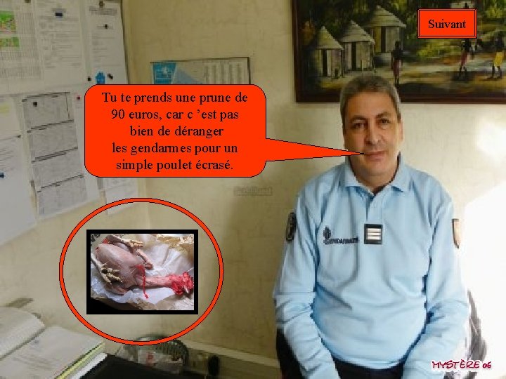 Suivant Tu te prends une prune de 90 euros, car c ’est pas bien