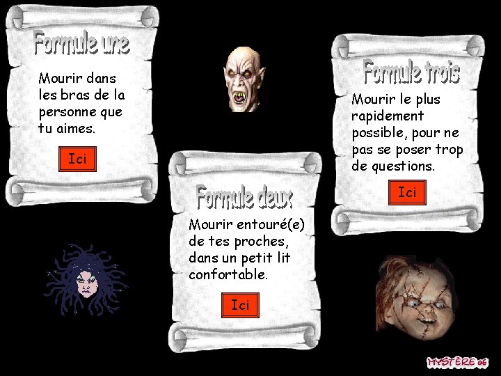 Mourir dans les bras de la personne que tu aimes. Mourir le plus rapidement