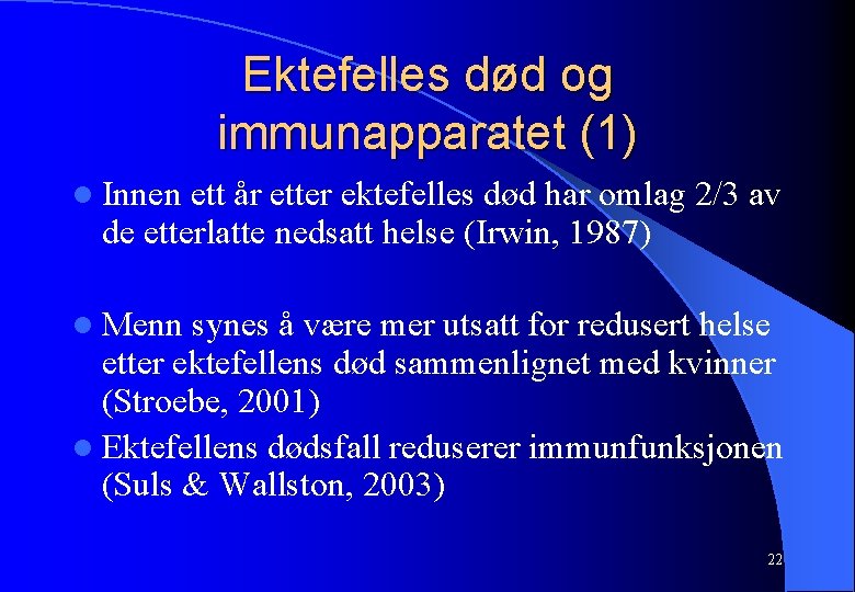 Ektefelles død og immunapparatet (1) l Innen ett år etter ektefelles død har omlag