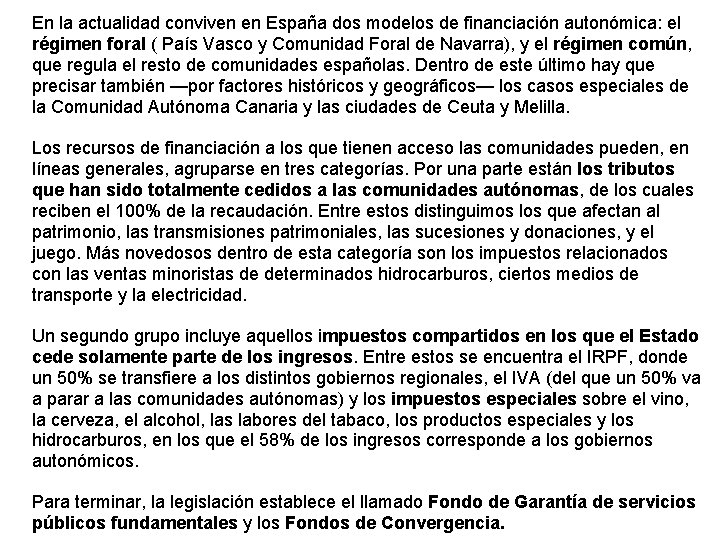 En la actualidad conviven en España dos modelos de financiación autonómica: el régimen foral