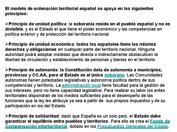 El modelo de ordenación territorial español se apoya en los siguientes principios: ØPrincipio de