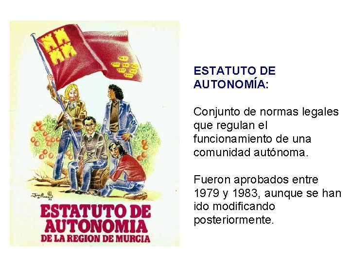 ESTATUTO DE AUTONOMÍA: Conjunto de normas legales que regulan el funcionamiento de una comunidad