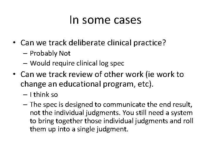 In some cases • Can we track deliberate clinical practice? – Probably Not –