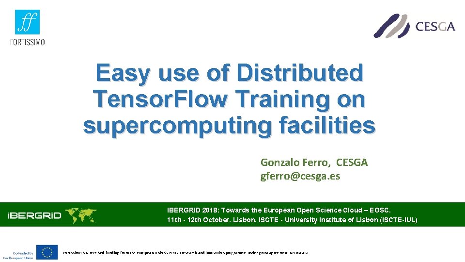 Easy use of Distributed Tensor. Flow Training on supercomputing facilities Gonzalo Ferro, CESGA gferro@cesga.