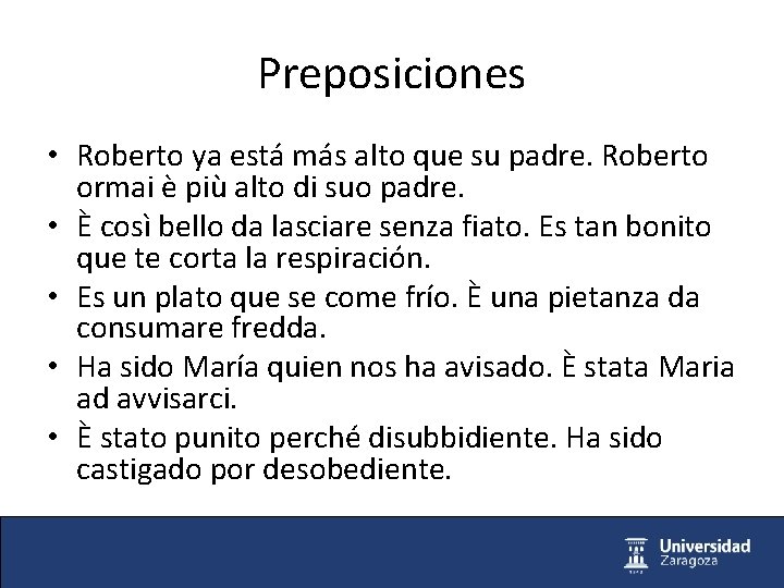 Preposiciones • Roberto ya está más alto que su padre. Roberto ormai è più