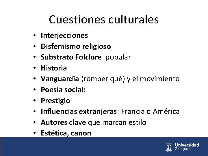 Cuestiones culturales • • • Interjecciones Disfemismo religioso Substrato Folclore popular Historia Vanguardia (romper