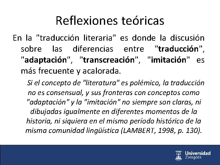 Reflexiones teóricas En la "traducción literaria" es donde la discusión sobre las diferencias entre