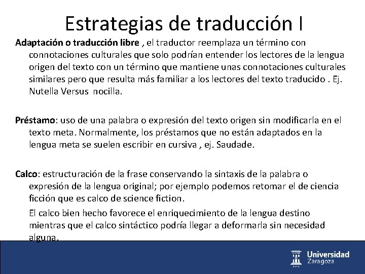 Estrategias de traducción I Adaptación o traducción libre , el traductor reemplaza un término