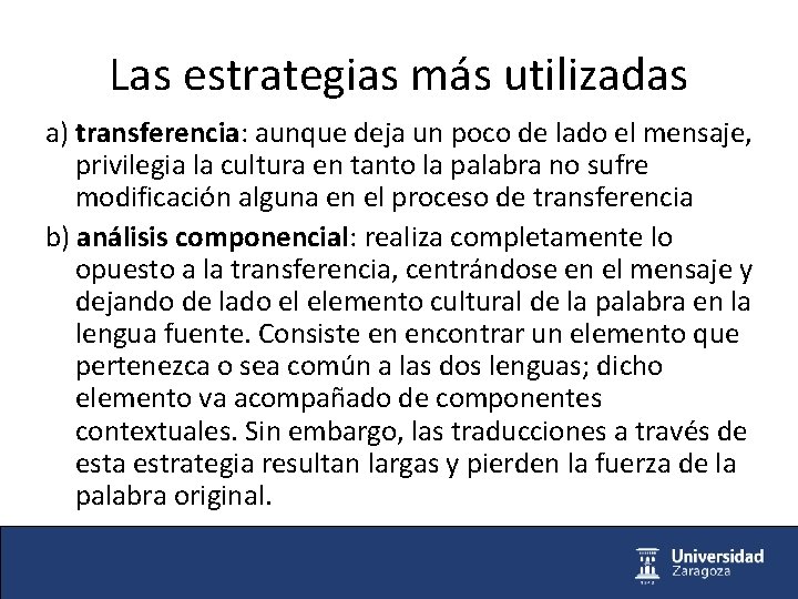 Las estrategias más utilizadas a) transferencia: aunque deja un poco de lado el mensaje,