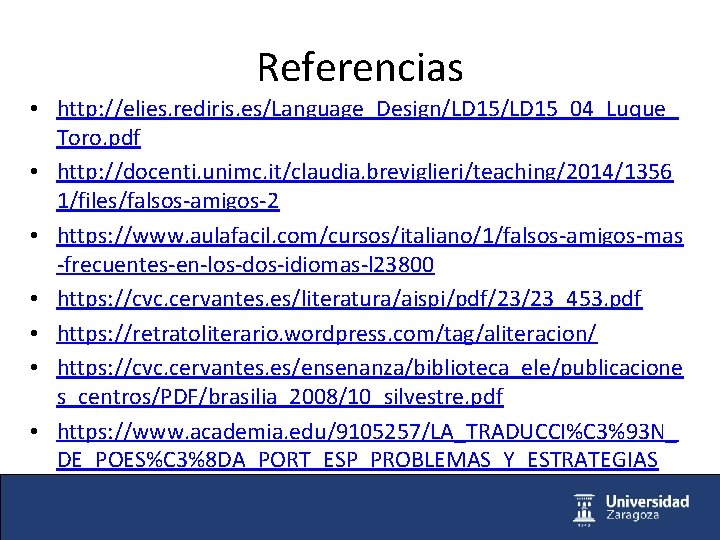 Referencias • http: //elies. rediris. es/Language_Design/LD 15_04_Luque_ Toro. pdf • http: //docenti. unimc. it/claudia.