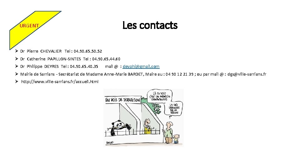 Les contacts URGENT Ø Dr Pierre CHEVALIER Tel : 04. 90. 65. 50. 52