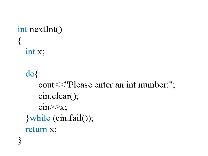 int next. Int() { int x; do{ cout<<"Please enter an int number: "; cin.