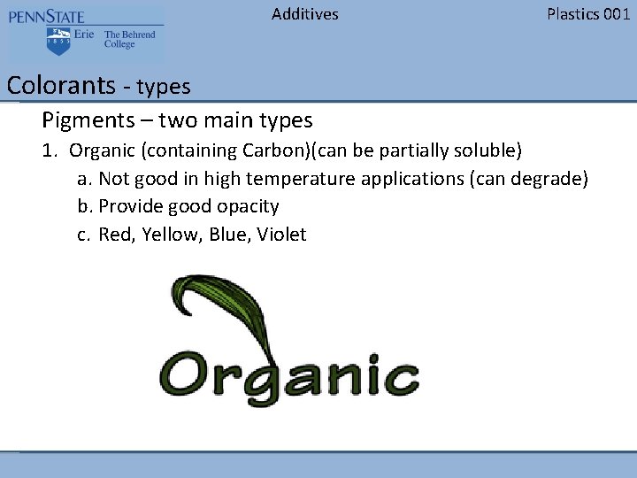 Additives Plastics 001 Colorants - types Pigments – two main types 1. Organic (containing