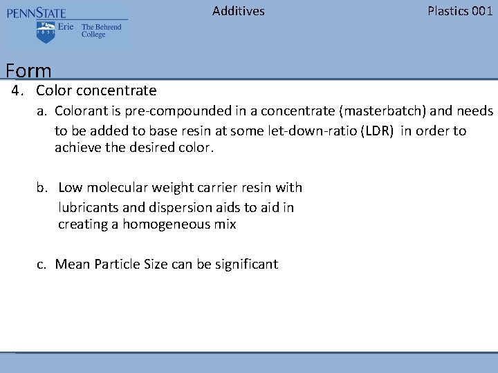 Additives Plastics 001 Form 4. Color concentrate a. Colorant is pre-compounded in a concentrate