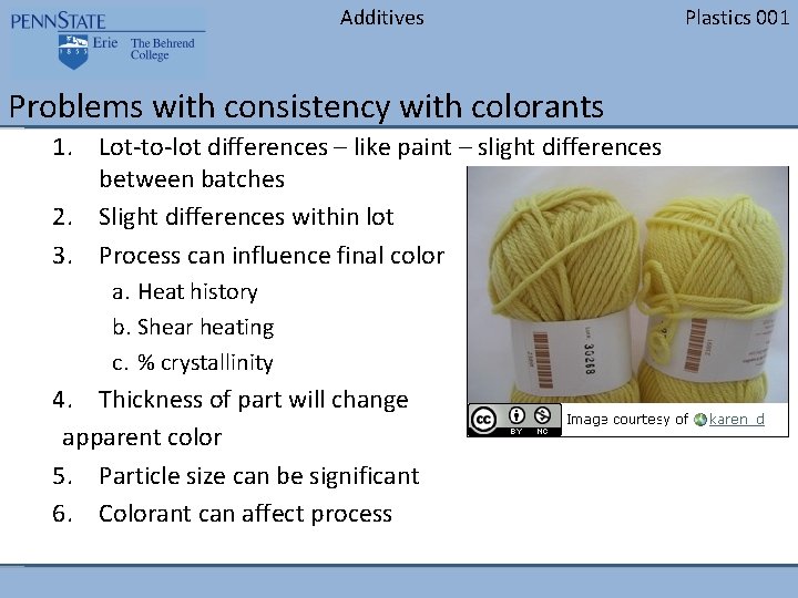 Additives Problems with consistency with colorants 1. Lot-to-lot differences – like paint – slight