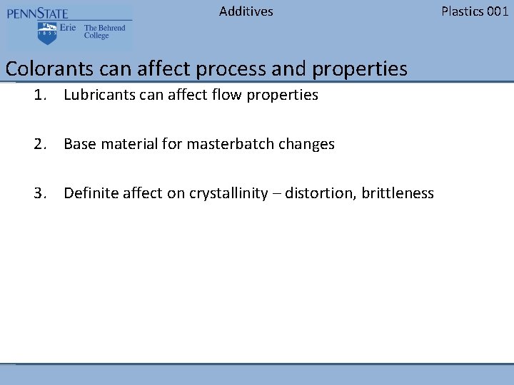 Additives Colorants can affect process and properties 1. Lubricants can affect flow properties 2.