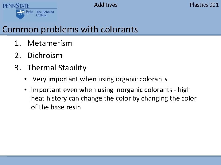 Additives Plastics 001 Common problems with colorants 1. Metamerism 2. Dichroism 3. Thermal Stability