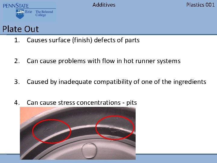 Additives Plastics 001 Plate Out 1. Causes surface (finish) defects of parts 2. Can