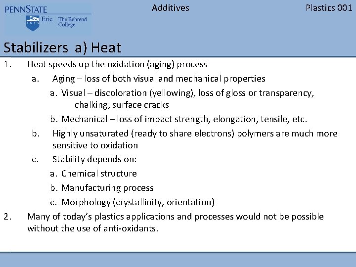 Additives Plastics 001 Stabilizers a) Heat 1. 2. Heat speeds up the oxidation (aging)