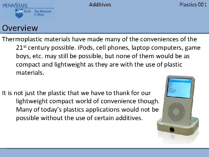 Additives Plastics 001 Overview Thermoplastic materials have made many of the conveniences of the