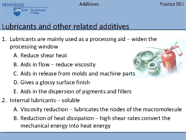 Additives Plastics 001 Lubricants and other related additives 1. Lubricants are mainly used as