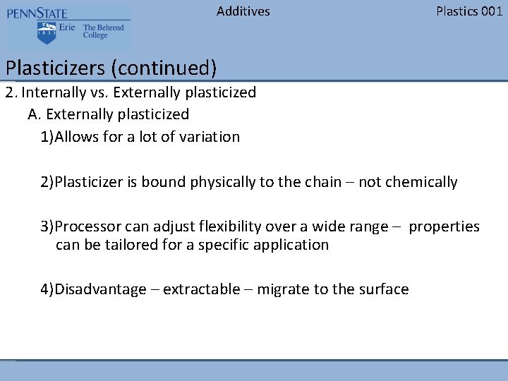 Additives Plastics 001 Plasticizers (continued) 2. Internally vs. Externally plasticized A. Externally plasticized 1)Allows