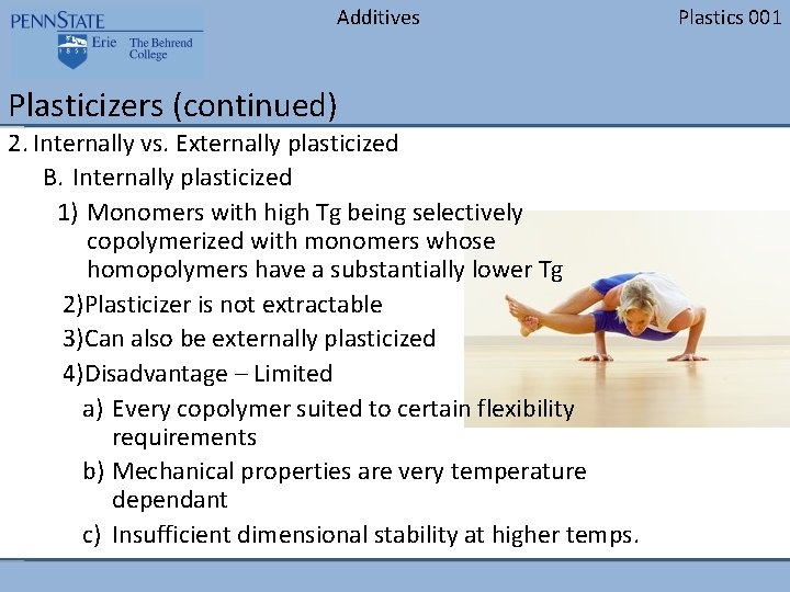 Additives Plasticizers (continued) 2. Internally vs. Externally plasticized B. Internally plasticized 1) Monomers with