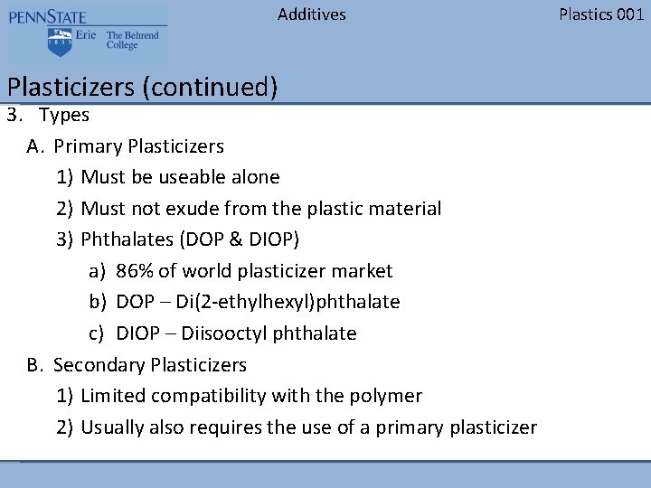 Additives Plasticizers (continued) 3. Types A. Primary Plasticizers 1) Must be useable alone 2)
